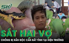 Chồng sát hại vợ, chưa kịp lẩn trốn thì bị rắn độc cắn bất tỉnh ngay tại hiện trường