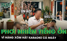 Mệt mỏi vì phơi nhiễm tiếng ồn từ karaoke nhà hàng xóm