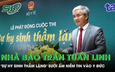 Nhà báo Trần Tuấn Linh: 'Sự hy sinh thầm lặng' sưởi ấm niềm tin vào tình người và y đức