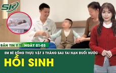 Bản tin Y tế 1/3: Em bé 3 tuổi sống thực vật 3 tháng sau tai nạn đuối nước hồi sinh ngoạn mục