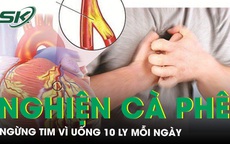 Uống 10 ly cà phê mỗi ngày, người đàn ông ngừng tim phải sốc điện 45 phút