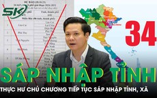 Bộ Nội vụ lên tiếng về tin đồn tiếp tục sáp nhập tỉnh, xã