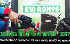 Xăng E10 thay xăng khoáng từ tháng 5: Có gây ‘ăn mòn’ xe như nhiều người lo ngại?