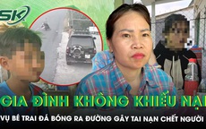 Vụ bé trai đá bóng lăn ra đường gây tai nạn chết người: Gia đình nạn nhân nói “không muốn làm khó ai”