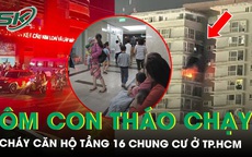Cháy căn hộ tầng 16 chung cư ở TP.HCM, hàng trăm cư dân  tháo chạy