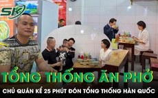 25 phút đón Tổng thống Hàn Quốc và phu nhân: Chủ quán phở kể lại khoảnh khắc đặc biệt