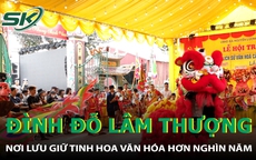 Khám phá lễ hội Đình Đỗ Lâm Thượng - Di sản quốc gia hơn 1000 năm tuổi