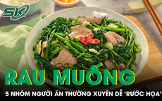 5 nhóm người dễ ‘rước họa’ nếu ăn rau muống thường xuyên 