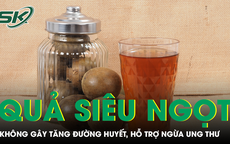 Loại quả siêu ngọt nhưng không gây tăng đường huyết, hỗ trợ ngừa ung thư