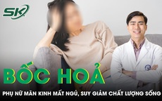 Bốc hỏa thời kỳ mãn kinh gây mất ngủ và suy giảm chất lượng cuộc sống