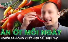 Ăn ớt 3 bữa mỗi ngày, người đàn ông 56 tuổi xuất hiện dấu hiệu “lạ” ở cơ thể