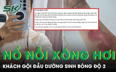Nổ nồi xông hơi khi gội đầu dưỡng sinh, nữ khách bỏng độ 2 vùng cổ và ngực 