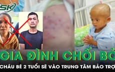 Gia đình chối bỏ chăm sóc, cháu bé 2 tuổi bị mẹ và nhân tình bạo hành sẽ vào trung tâm bảo trợ xã hội