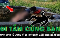 Vừa thi xong lớp 10, nam sinh 15 tuổi tử vong thương tâm khi tắm ở trạm bơm cùng nhóm bạn