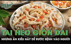 Tai heo giòn dai hấp dẫn nhưng ăn kiểu này dễ rước bệnh vào người 