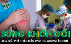 Sưng khớp gối kéo dài, bé trai 6 tuổi phát hiện mắc ung thư xương ác tính