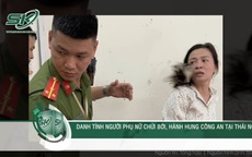 Danh tính 'nữ quái' đánh công an, chặn đầu xe tải ở Thái Nguyên, hé lộ quá khứ bất hảo