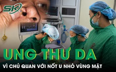 Chủ quan với nốt u nhỏ, người bệnh phát hiện ung thư da vùng mặt 