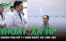 Người phụ nữ 58 tuổi thoát 'án tử' sau 11 năm ngất xỉu liên tục, nguy cơ đột tử cao