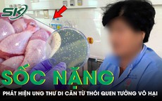 Người phụ nữ 'sốc nặng' phát hiện ung thư di căn vì thói quen tưởng vô hại hằng ngày