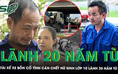 Tài xế xe bồn cố tình cán chết nữ sinh lớp 10 lãnh 20 năm tù: Cha mẹ nạn nhân bật khóc khi nhắc về con