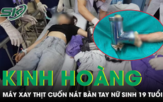 Cô gái 19 tuổi bị máy xay thịt cuốn nát bàn tay, bác sĩ buộc phải cắt bỏ chi 