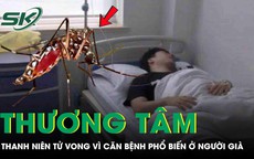 Chàng trai 27 tuổi tử vong thương tâm vì căn bệnh quen thuộc