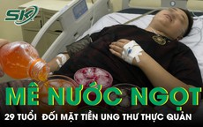 Bỏ bữa sáng, mê nước ngọt người đàn ông 29 tuổi phát hiện tổn thương tiền ung thư