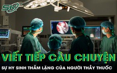 Viết tiếp những câu chuyện về sự hy sinh thầm lặng của người thầy thuốc