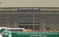 Khói cháy rừng phủ kín sân chung kết World Cup 2026, FIFA đối mặt nỗi lo lớn
