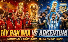Kênh và link xem trực tiếp Tây Ban Nha vs Argentina - Chung kết World Cup 2026 ngày 20/7