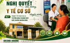 Nghị quyết dẫn đường, y tế cơ sở chuyển mình (Kỳ 1): Trạm y tế thực sự là tuyến đầu chăm sóc sức khỏe nhân dân