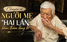Chuyện về người mẹ 'hai lần khóc thầm lặng lẽ'