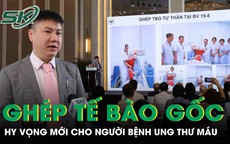 Ghép tế bào gốc tự thân mở ra hy vọng mới cho người bệnh ung thư máu