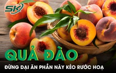 Đừng dại ăn phần này của quả đào nếu không muốn tự rước độc vào người