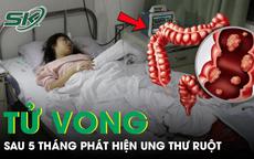 Cô gái 26 tuổi tử vong sau 5 tháng phát hiện ung thư ruột từ triệu chứng đau bụng