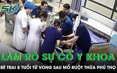 Bé trai 8 tuổi tử vong sau mổ ruột thừa, Sở Y tế Phú Thọ yêu cầu khẩn trương làm rõ sự cố y khoa