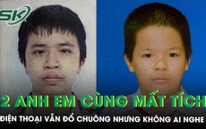 Hai anh em cùng mất tích trong một ngày ở TPHCM, hé lộ chi tiết đáng ngờ