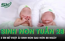Sinh đôi ở tuần thai 28, hai em bé vượt ải sinh non sau hơn 80 ngày