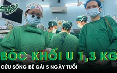 Bóc tách khối u quái nặng 1,3 kg cứu sống bé gái 5 ngày tuổi