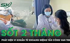 Cô gái sốt 2 tháng, phát hiện vi khuẩn từ khoang miệng tấn công van tim