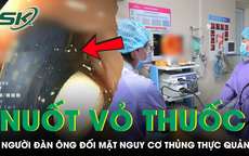Nuốt nguyên viên thuốc còn vỏ, người đàn ông có nguy cơ thủng thực quản