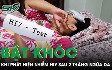 Người phụ nữ 60 tuổi bật khóc khi phát hiện nhiễm HIV sau 2 tháng ngứa da