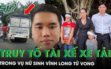Viện Kiểm sát nhân dân truy tố tài xế xe tải vụ nữ sinh Vĩnh Long tử vong