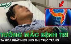 Tưởng mắc bệnh trĩ, người đàn ông 66 tuổi tá hỏa mắc ung thư trực tràng