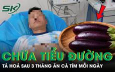Người đàn ông 50 tuổi ăn cà tím mỗi ngày để chữa tiểu đường, sau 3 tháng nhận cái kết ‘không ngờ’