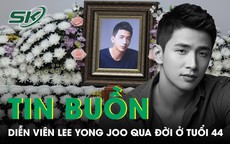 Diễn viên Lee Yong Joo qua đời ở tuổi 44 vì nhồi máu cơ tim