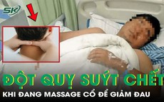 Đi massage cổ để giảm đau, người đàn ông 40 tuổi bị đột quỵ suýt tử vong