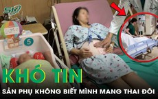 Sản phụ vừa sinh con xong, bác sĩ báo tin trong bụng vẫn còn một em bé