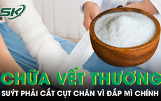 Đắp mì chính vào vết thương, người đàn ông suýt phải cắt cụt đến cẳng chân